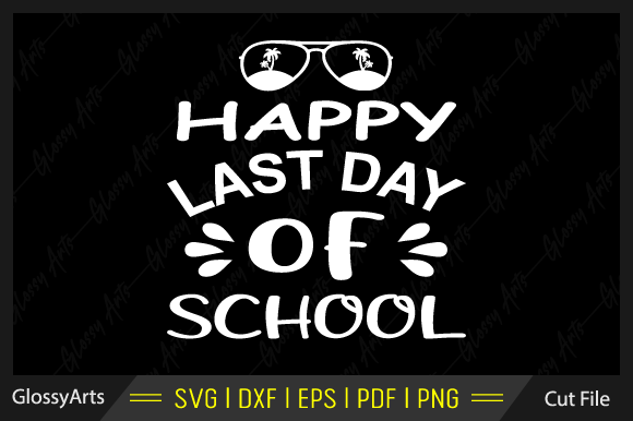 Celebrate with Happy Last Day of School Svg Cut File