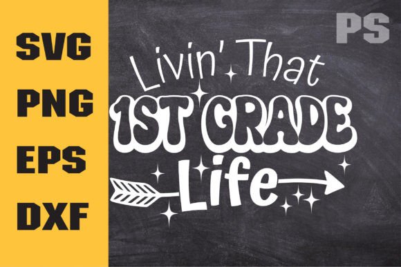 Livin That 1st Grade Life Svg, School Svg