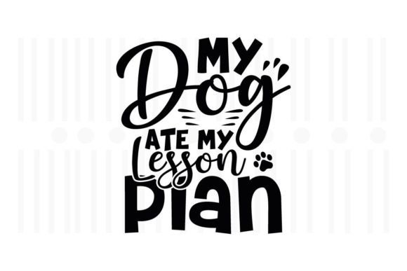 My Dog Ate My Lesson Plan,Teacher SVG