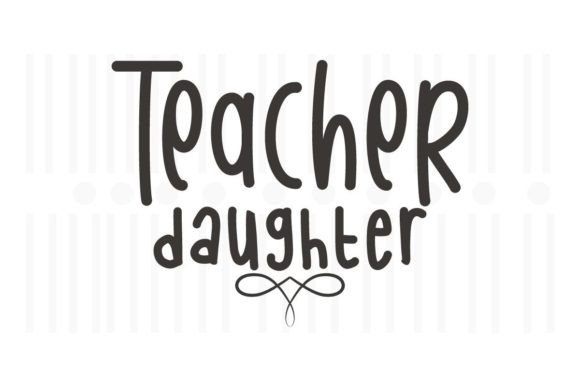 Teacher Daughter, Teacher SVG Quotes for Embroidery