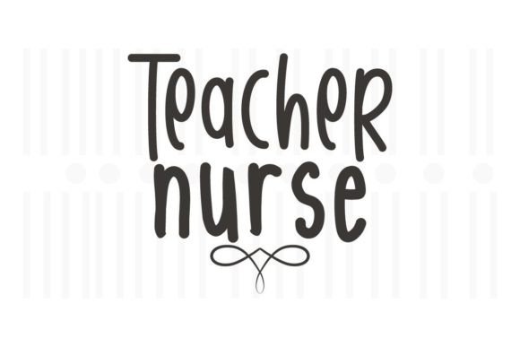 Teacher Nurse,Teacher SVG Quotes: A Versatile Design