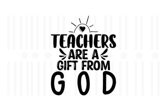 Teachers Are a Gift from God,Teacher SVG