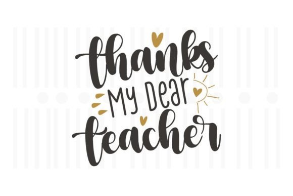 Thanks My Dear Teacher,Teacher SVG: A Versatile Design