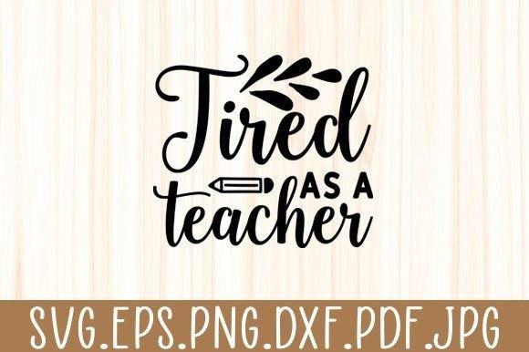 Tired As a Teacher Svg: A Closer Look