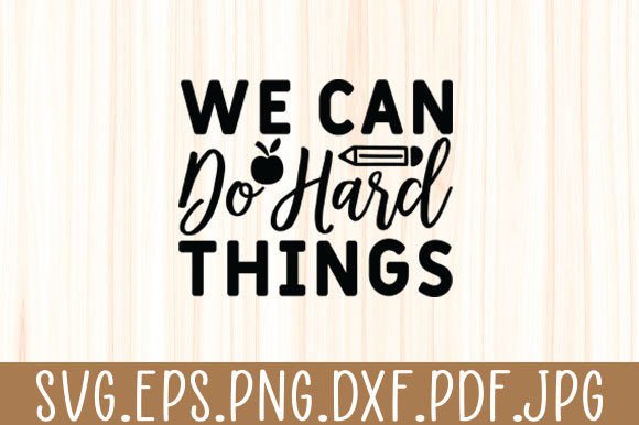 We Can Do Hard Things Teacher Svg Review